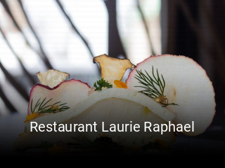Book a table now at Restaurant Laurie Raphael